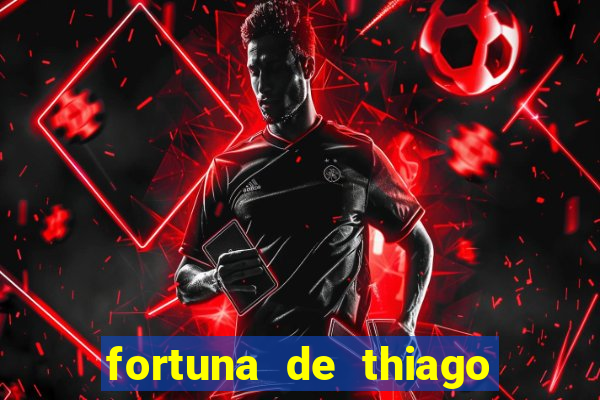 fortuna de thiago finch 2024